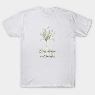 Slow Down And Breathe Botanical Peace Peaceful Plant Leaves Nature Zen Meditation Yoga New Age Spiritual T-Shirt